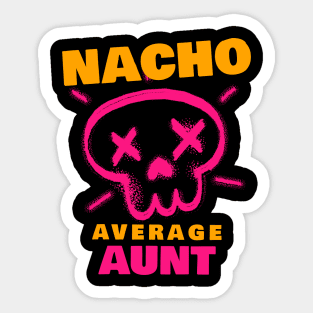 Nacho average aunt 3.0 Sticker